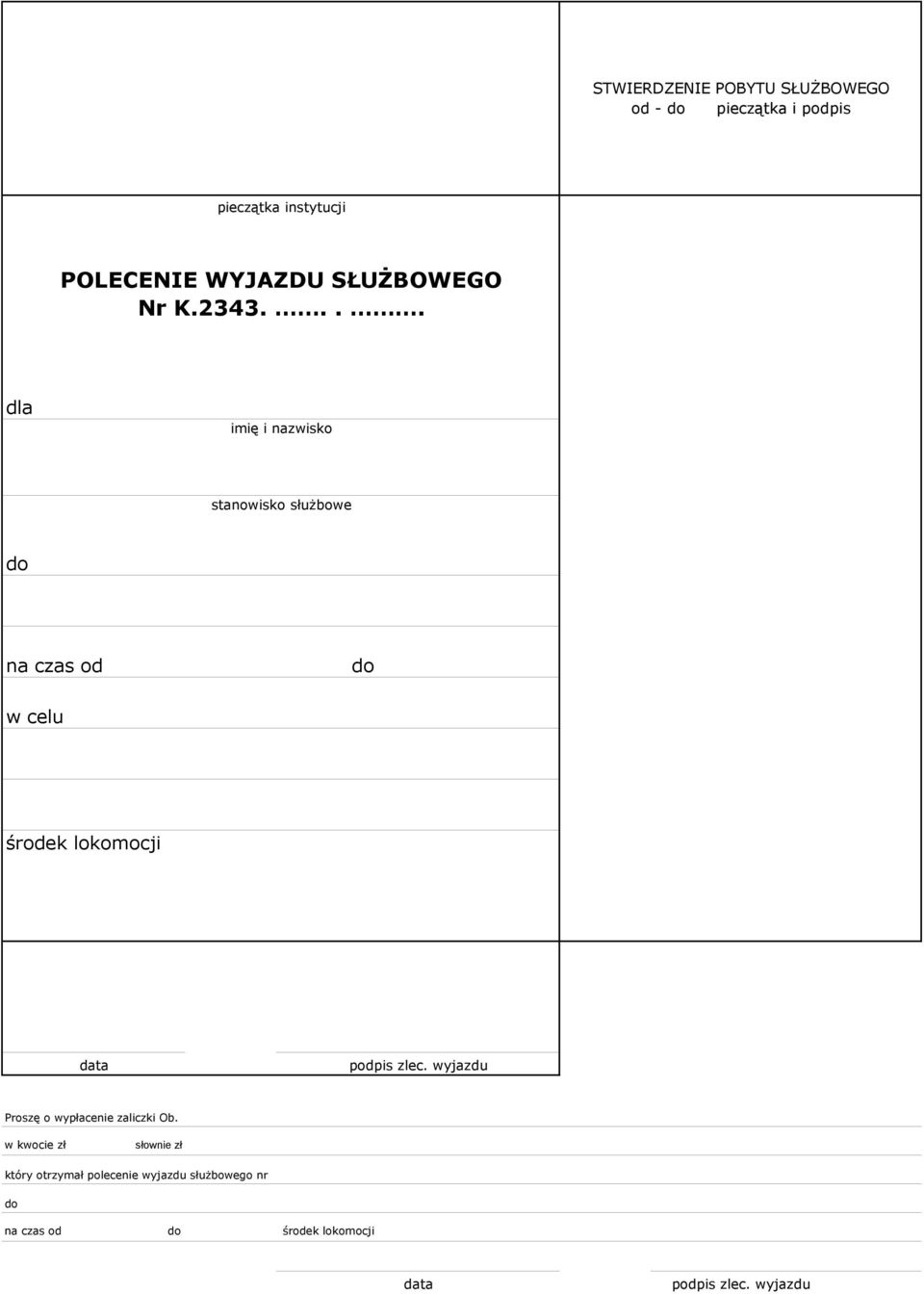 ... dla imię i nazwisko stanowisko służbowe do na czas od do w celu środek lokomocji data podpis