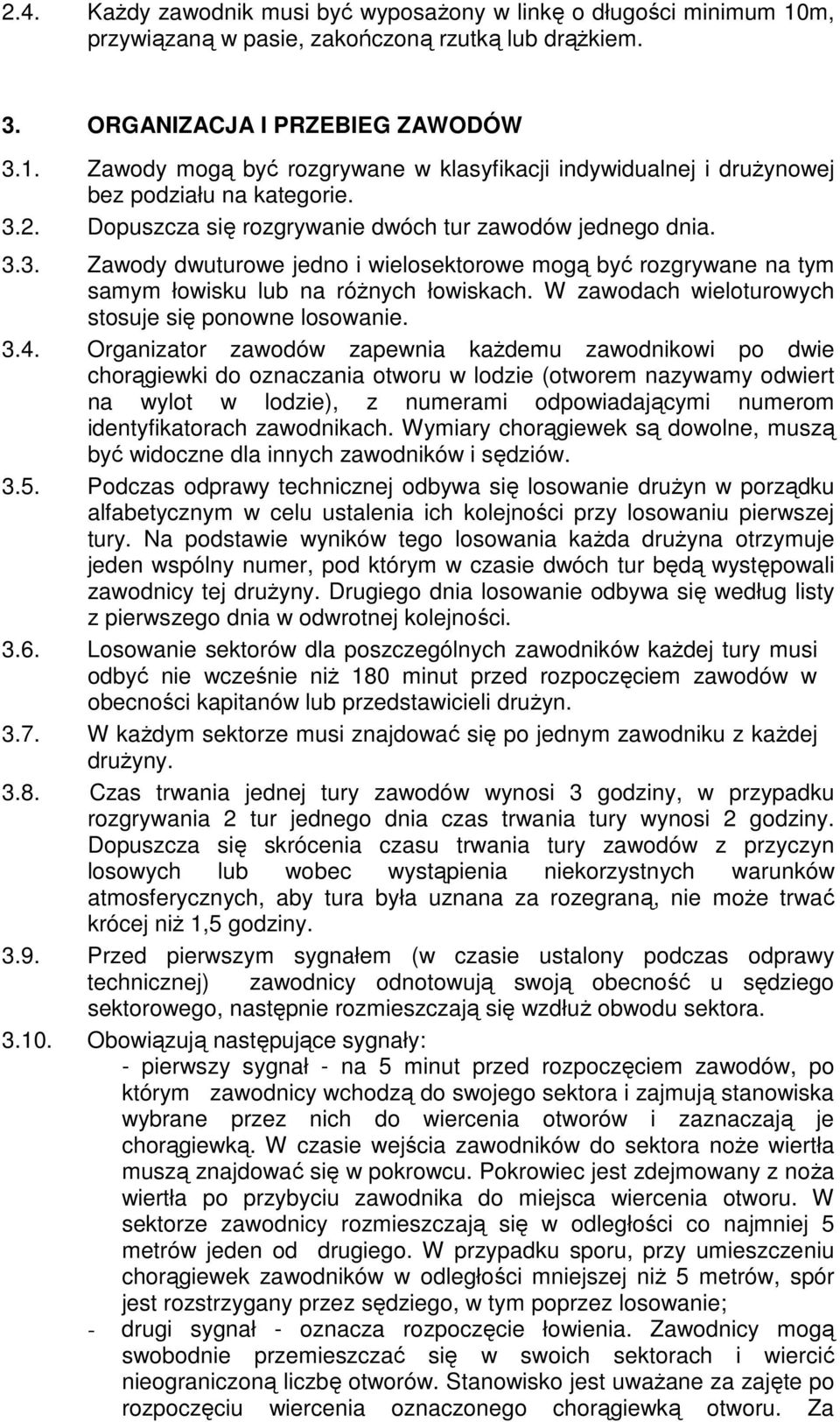 W zawodach wieloturowych stosuje się ponowne losowanie. 3.4.