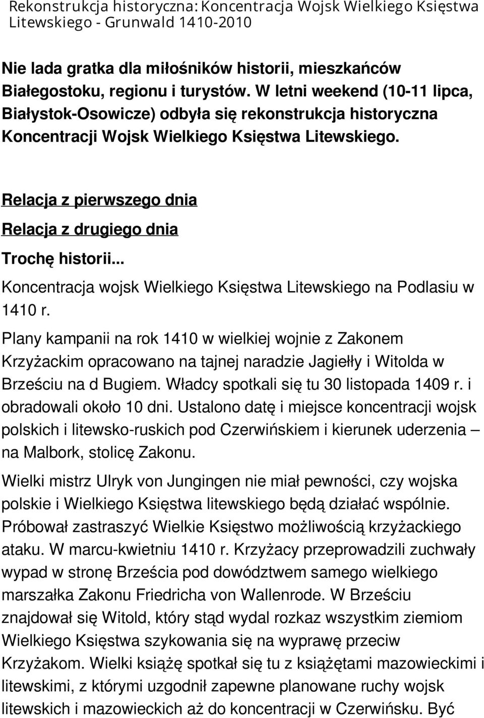 Relacja z pierwszego dnia Relacja z drugiego dnia Trochę historii... Koncentracja wojsk Wielkiego Księstwa Litewskiego na Podlasiu w 1410 r.
