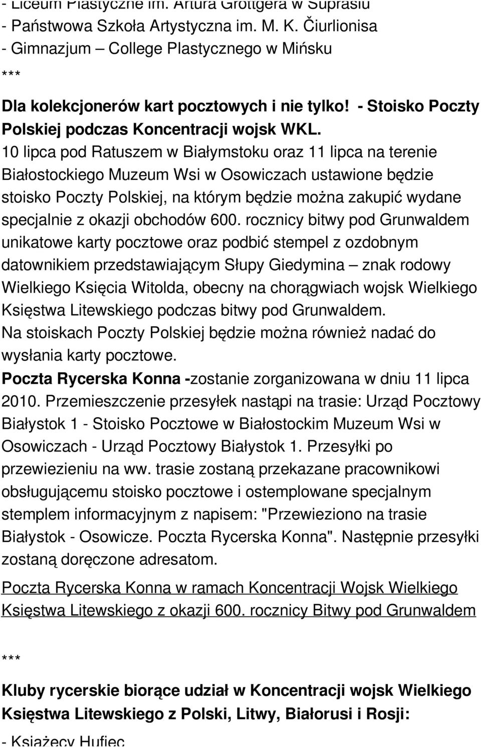 10 lipca pod Ratuszem w Białymstoku oraz 11 lipca na terenie Białostockiego Muzeum Wsi w Osowiczach ustawione będzie stoisko Poczty Polskiej, na którym będzie można zakupić wydane specjalnie z okazji