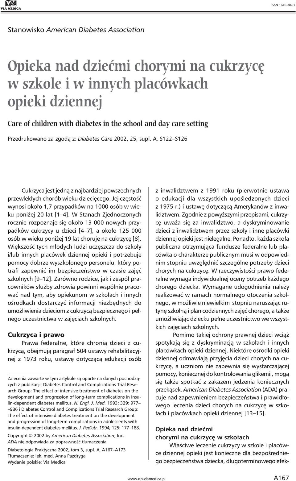Jej częstość wynosi około 1,7 przypadków na 1000 osób w wieku poniżej 20 lat [1 4].