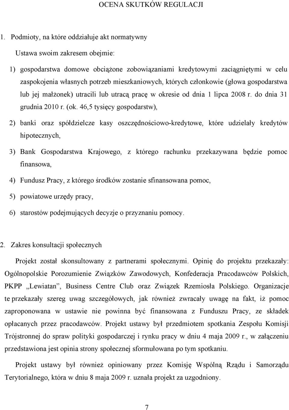 mieszkaniowych, których członkowie (głowa gospodarstwa lub jej małżonek) utracili lub utracą pracę w okresie od dnia 1 lipca 2008 r. do dnia 31 grudnia 2010 r. (ok.