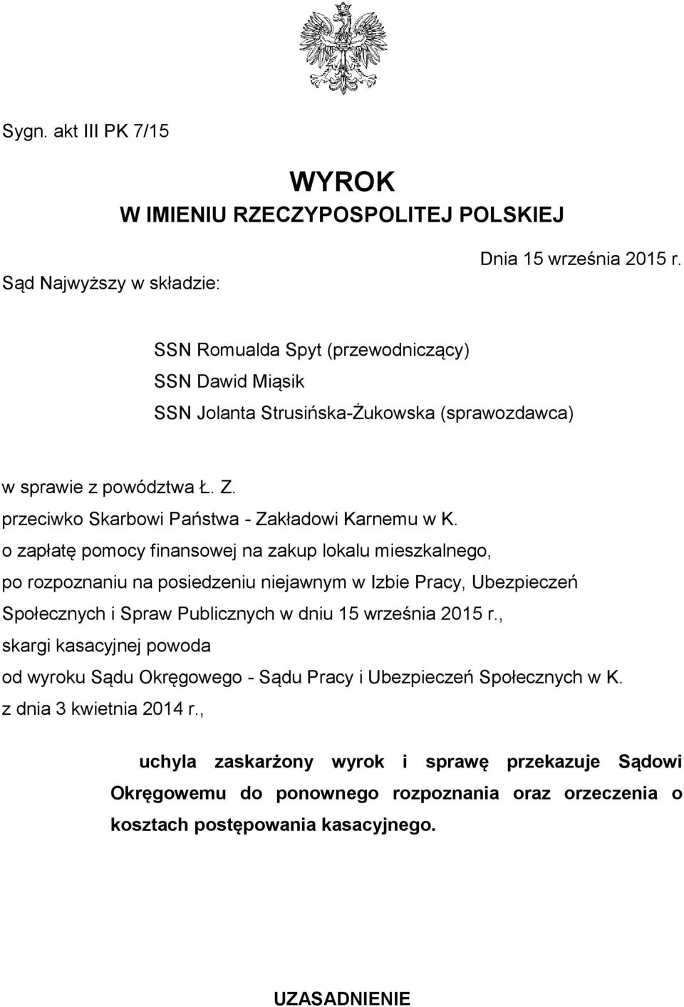 o zapłatę pomocy finansowej na zakup lokalu mieszkalnego, po rozpoznaniu na posiedzeniu niejawnym w Izbie Pracy, Ubezpieczeń Społecznych i Spraw Publicznych w dniu 15 września 2015 r.