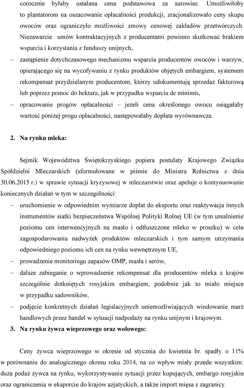 Niezawarcie umów kontraktacyjnych z producentami powinno skutkować brakiem wsparcia i korzystania z funduszy unijnych, zastąpienie dotychczasowego mechanizmu wsparcia producentów owoców i warzyw,