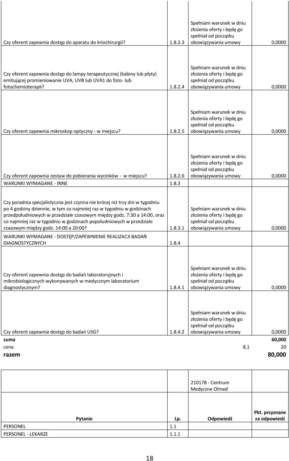 4 Czy oferent zapewnia mikroskop optyczny - w miejscu? 1.8.
