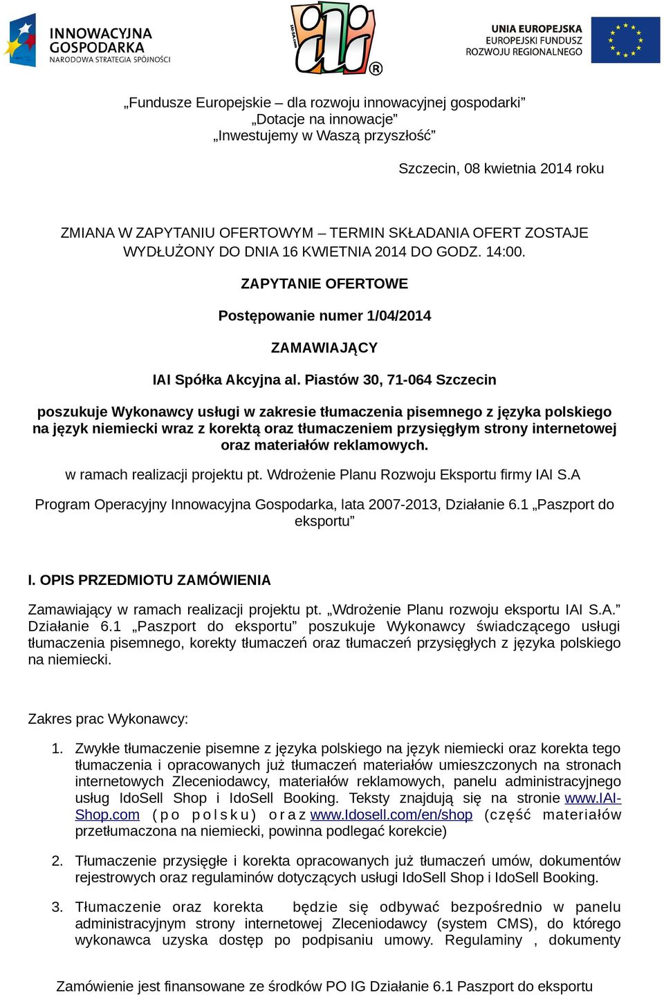 Piastów 30, 71-064 Szczecin poszukuje Wykonawcy usługi w zakresie tłumaczenia pisemnego z języka polskiego na język niemiecki wraz z korektą oraz tłumaczeniem przysięgłym strony internetowej oraz