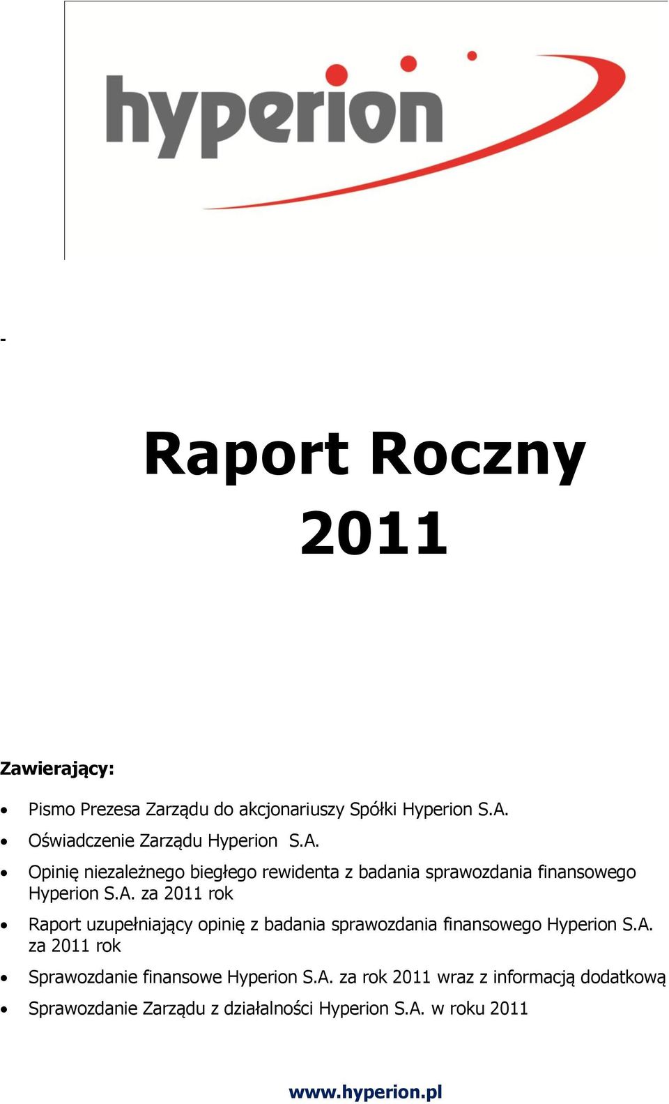 Opinię niezależnego biegłego rewidenta z badania sprawozdania finansowego Hyperion S.A.