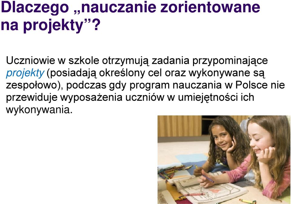 (posiadają określony cel oraz wykonywane są zespołowo), podczas