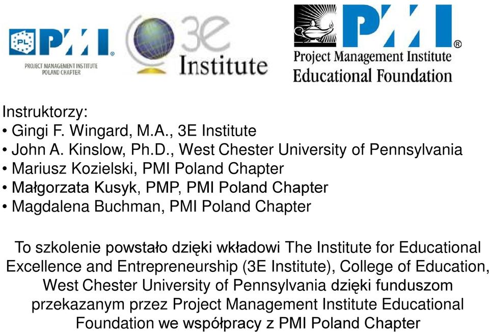 Buchman, PMI Poland Chapter To szkolenie powstało dzięki wkładowi The Institute for Educational Excellence and Entrepreneurship (3E