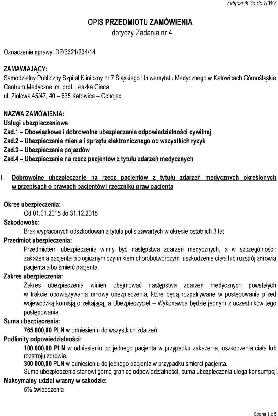 1 Obowiązkowe i dobrowolne ubezpieczenie odpowiedzialności cywilnej Zad.2 Ubezpieczenie mienia i sprzętu elektronicznego od wszystkich ryzyk Zad.3 Ubezpieczenie pojazdów Zad.