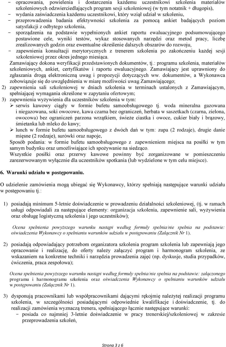 wypełnionych ankiet raportu ewaluacyjnego podsumowującego postawione cele, wyniki testów, wykaz stosowanych narzędzi oraz metod pracy, liczbę zrealizowanych godzin oraz ewentualne określenie dalszych