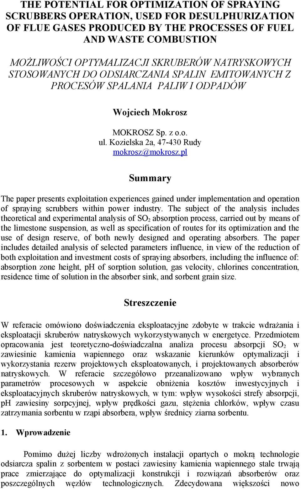 pl Summary The paper presents exploitation experiences gained under implementation and operation of spraying scrubbers within power industry.