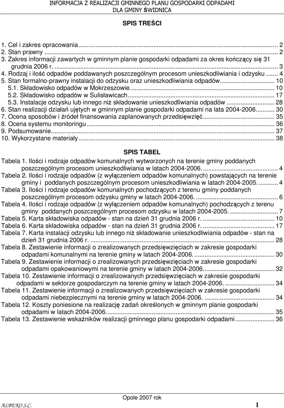 5.1. Składowisko odpadów w Mokrzeszowie... 10 5.2. Składowisko odpadów w Sulisławicach... 17 5.3. Instalacje odzysku lub innego niż składowanie unieszkodliwiania odpadów... 28 6.