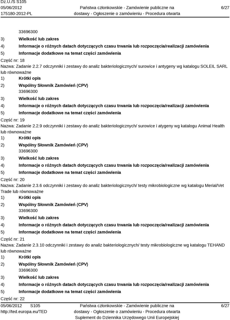 6 odczynniki i zestawy do analiz bakteriologicznych/ testy mikrobiologiczne wg katalogu Merial/Vet Trade lub Część nr: 21 Nazwa: Zadanie 2.3.