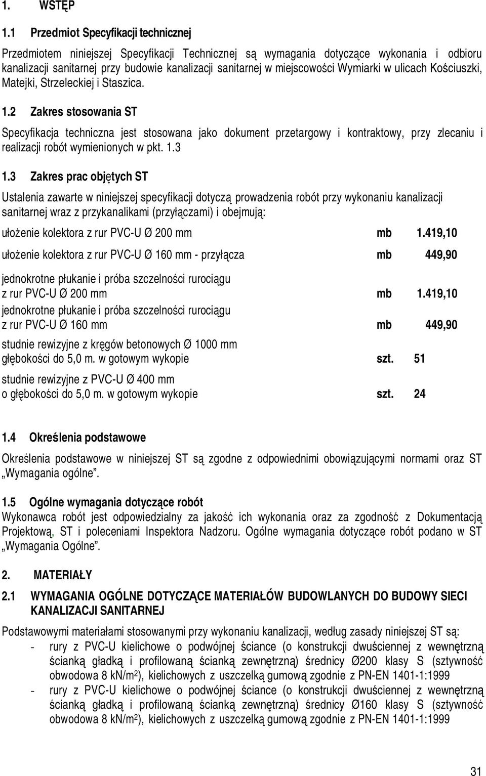 miejscowości Wymiarki w ulicach Kościuszki, Matejki, Strzeleckiej i Staszica. 1.