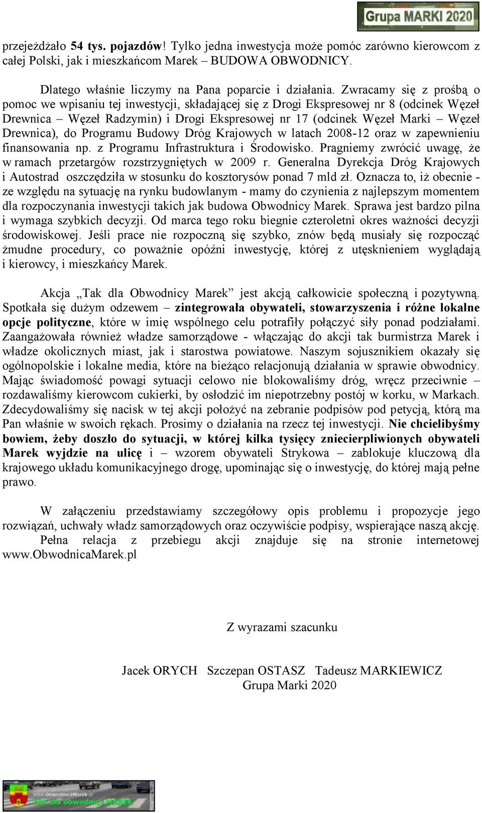 Drewnica), do Programu Budowy Dróg Krajowych w latach 2008-12 oraz w zapewnieniu finansowania np. z Programu Infrastruktura i Środowisko.