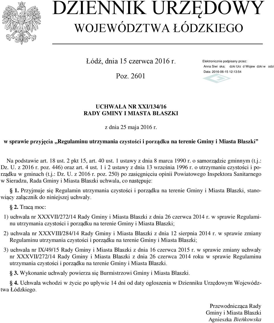 o samorządzie gminnym (t.j.: Dz. U. z 2016 r. poz. 446) oraz art. 4 ust. 1 i 2 ustawy z dnia 13 września 1996 r. o utrzymaniu czystości i porządku w gminach (t.j.: Dz. U. z 2016 r. poz. 250) po zasięgnięciu opinii Powiatowego Inspektora Sanitarnego w Sieradzu, Rada Gminy i Miasta Błaszki uchwala, co następuje: 1.