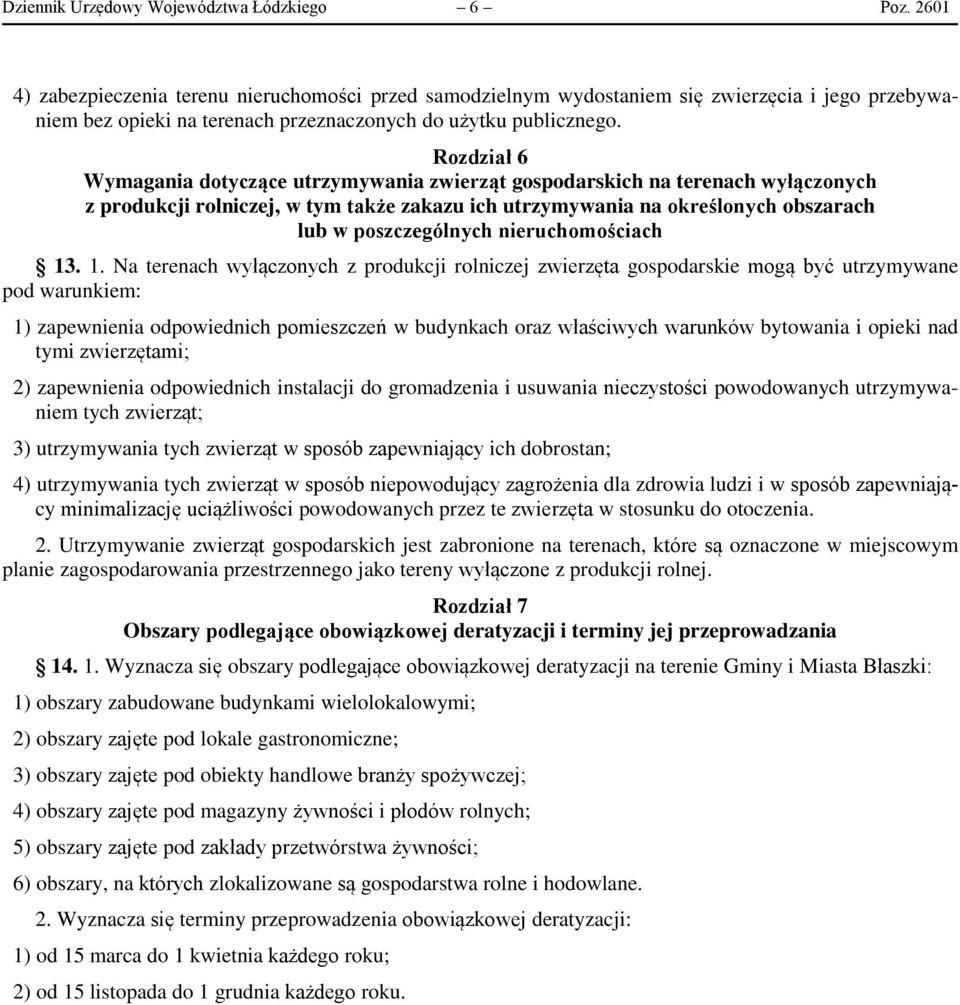 Rozdział 6 Wymagania dotyczące utrzymywania zwierząt gospodarskich na terenach wyłączonych z produkcji rolniczej, w tym także zakazu ich utrzymywania na określonych obszarach lub w poszczególnych