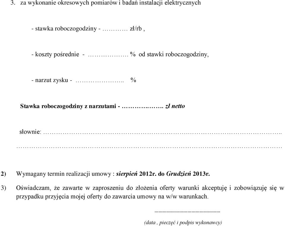 .. 2) Wymagany termin realizacji umowy : sierpień 2012r. do Grudzień 2013r.