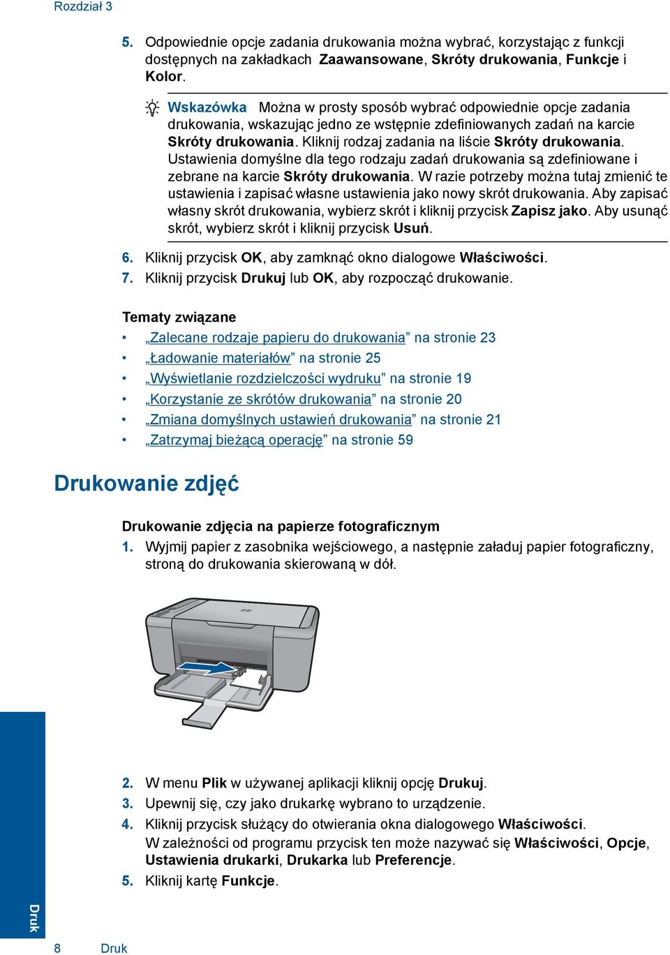 Kliknij rodzaj zadania na liście Skróty drukowania. Ustawienia domyślne dla tego rodzaju zadań drukowania są zdefiniowane i zebrane na karcie Skróty drukowania.