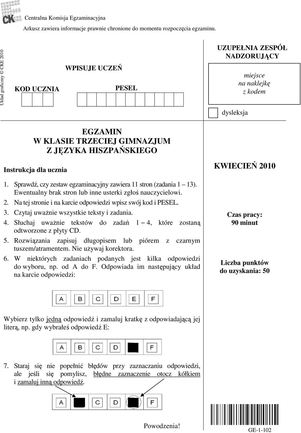 ucznia 1. Sprawdź, czy zestaw egzaminacyjny zawiera 11 stron (zadania 1 13). Ewentualny brak stron lub inne usterki zgłoś nauczycielowi. 2.