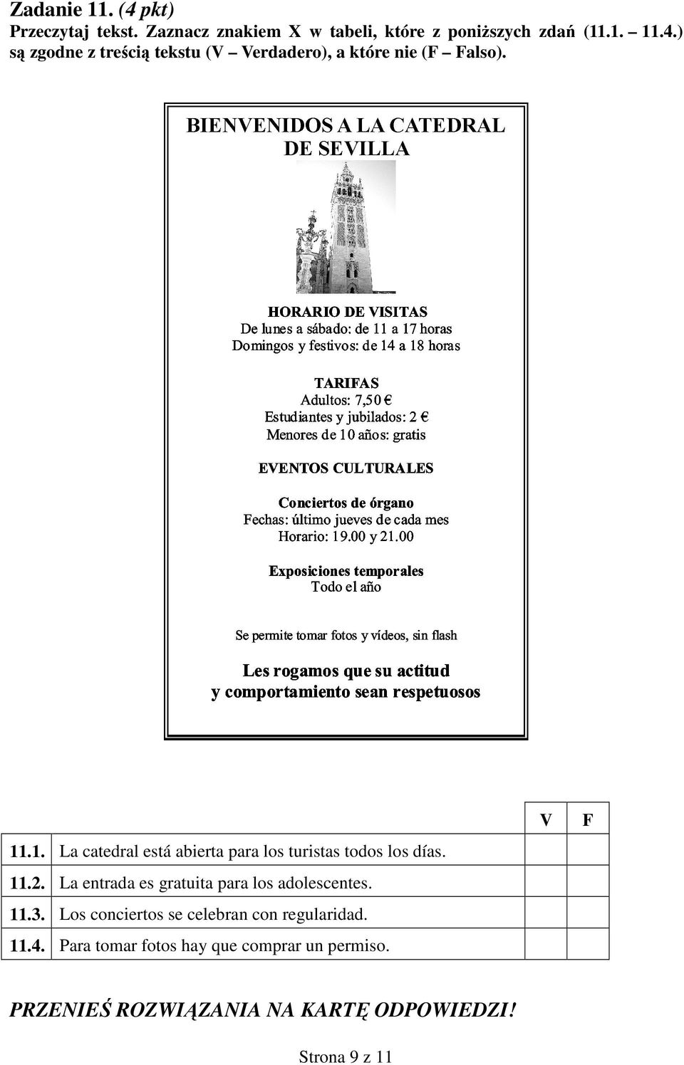 La entrada es gratuita para los adolescentes. 11.3. Los conciertos se celebran con regularidad. 11.4.
