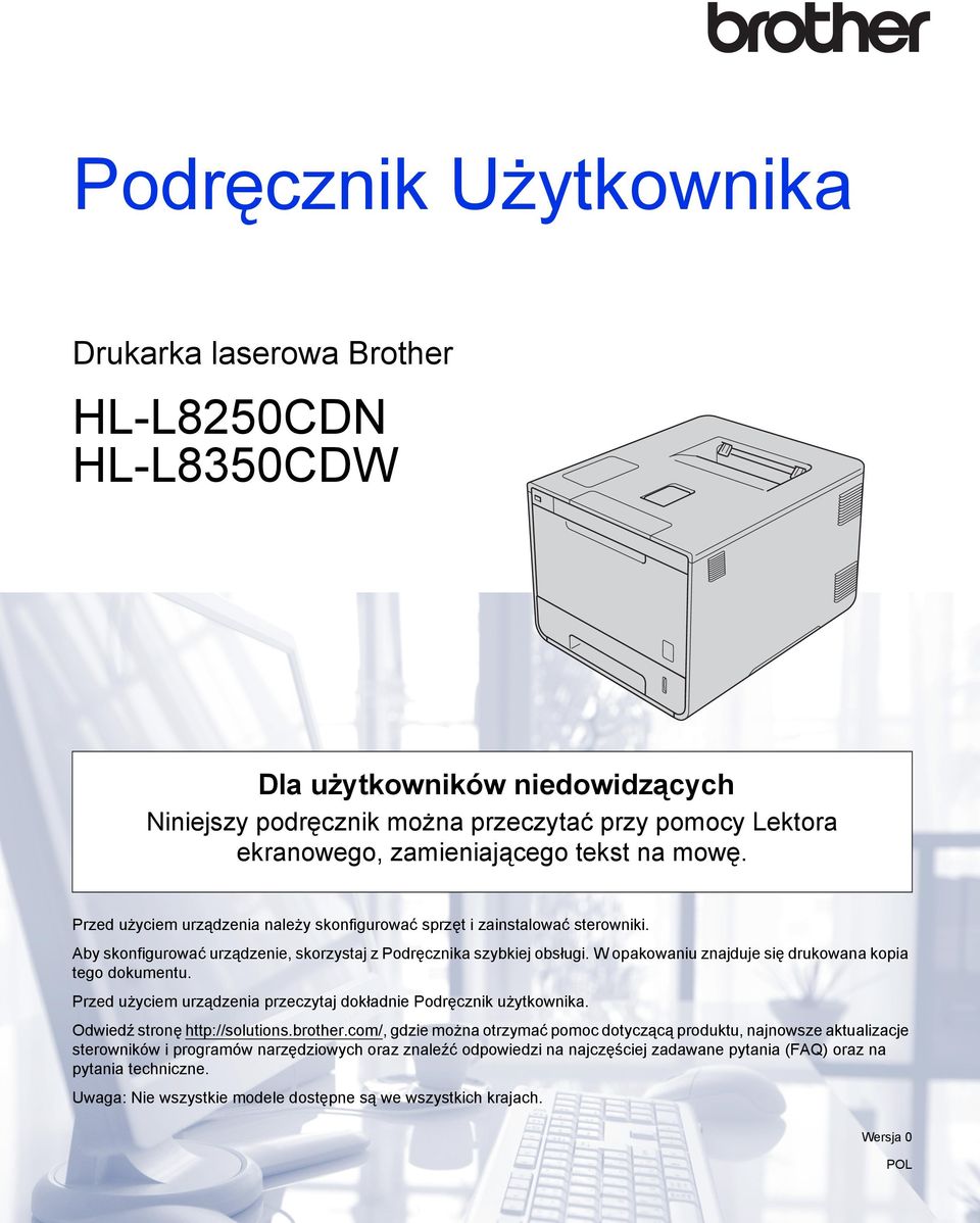 W opakowaniu znajduje się drukowana kopia tego dokumentu. Przed użyciem urządzenia przeczytaj dokładnie Podręcznik użytkownika. Odwiedź stronę http://solutions.brother.