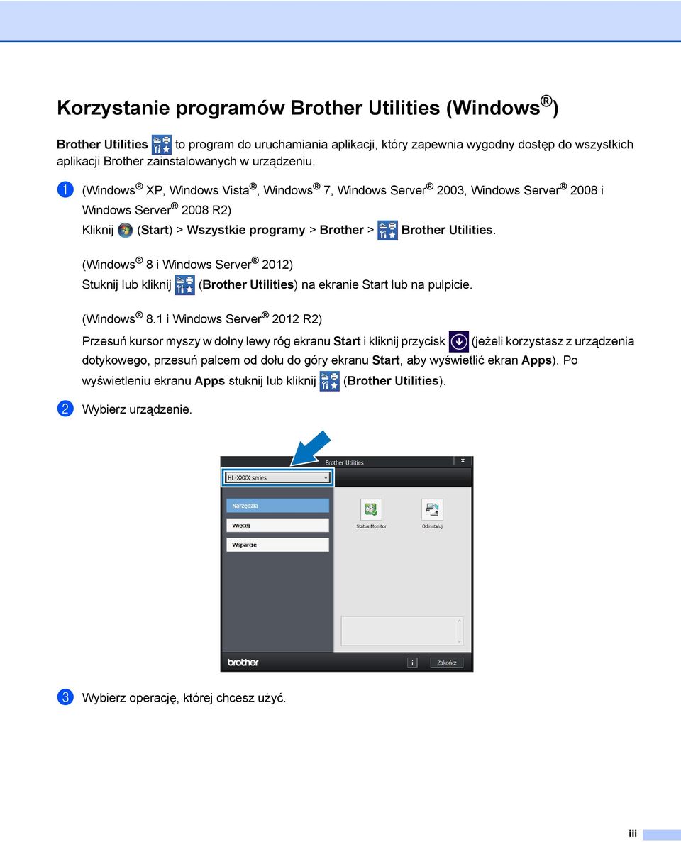 (Windows 8 i Windows Server 2012) Stuknij lub kliknij (Brother Utilities) na ekranie Start lub na pulpicie. (Windows 8.