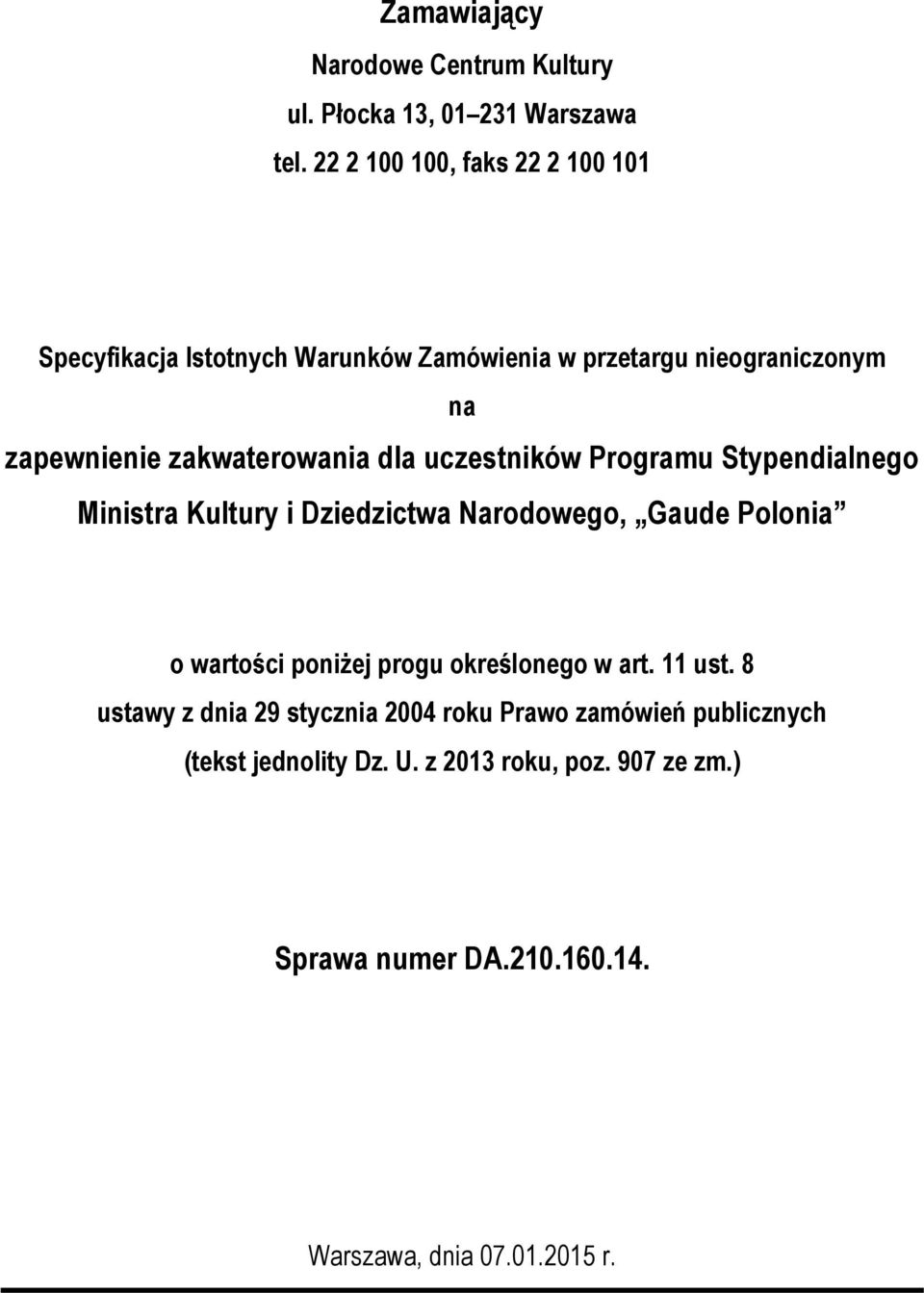 dla uczestników Programu Stypendialnego Ministra Kultury i Dziedzictwa Narodowego, Gaude Polonia o wartości poniżej progu