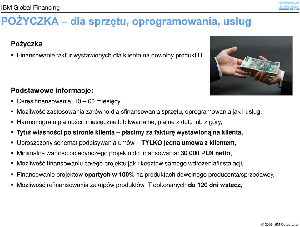 Harmonogram płatności: miesięczne lub kwartalne, płatne z dołu lub z góry, Tytuł własności po stronie klienta płacimy za fakturę wystawioną na klienta, Uproszczony schemat podpisywania umów TYLKO