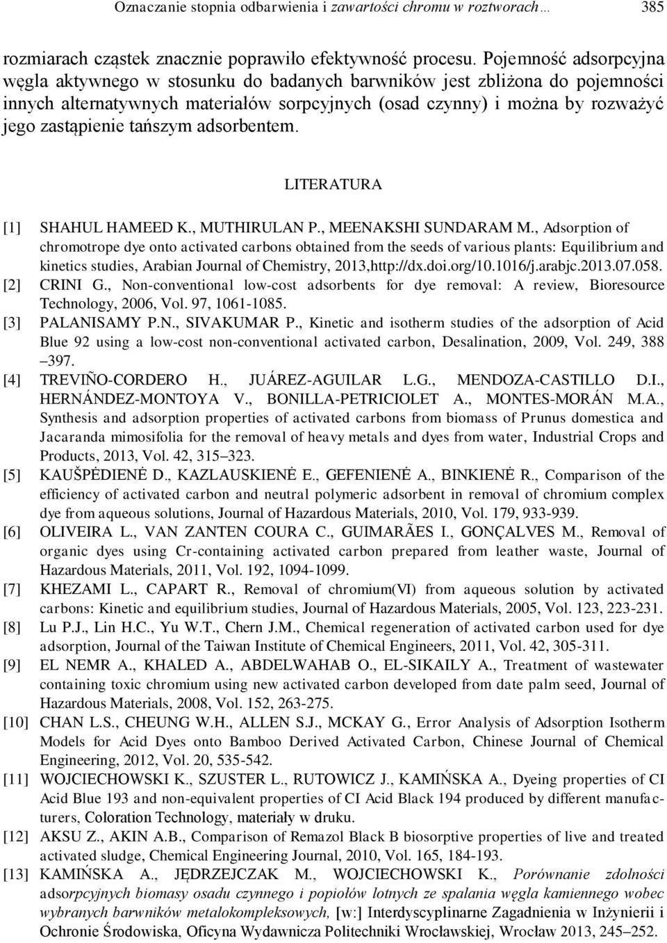 tańszym adsorbentem. LITERATURA [1] SHAHUL HAMEED K., MUTHIRULAN P., MEENAKSHI SUNDARAM M.