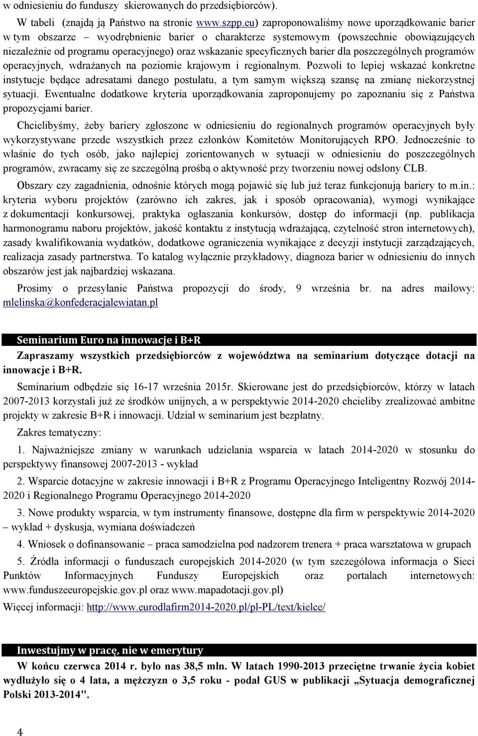 specyficznych barier dla poszczególnych programów operacyjnych, wdrażanych na poziomie krajowym i regionalnym.