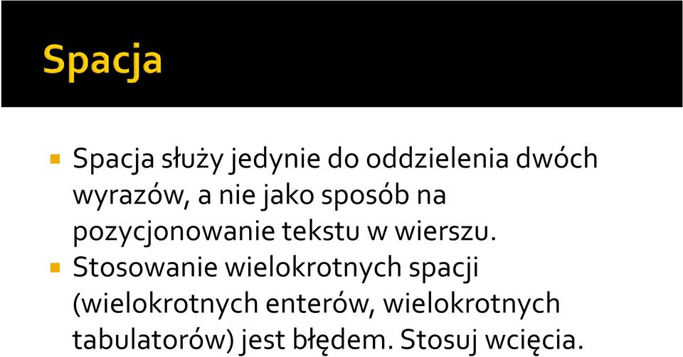 Stosowanie wielokrotnych spacji (wielokrotnych