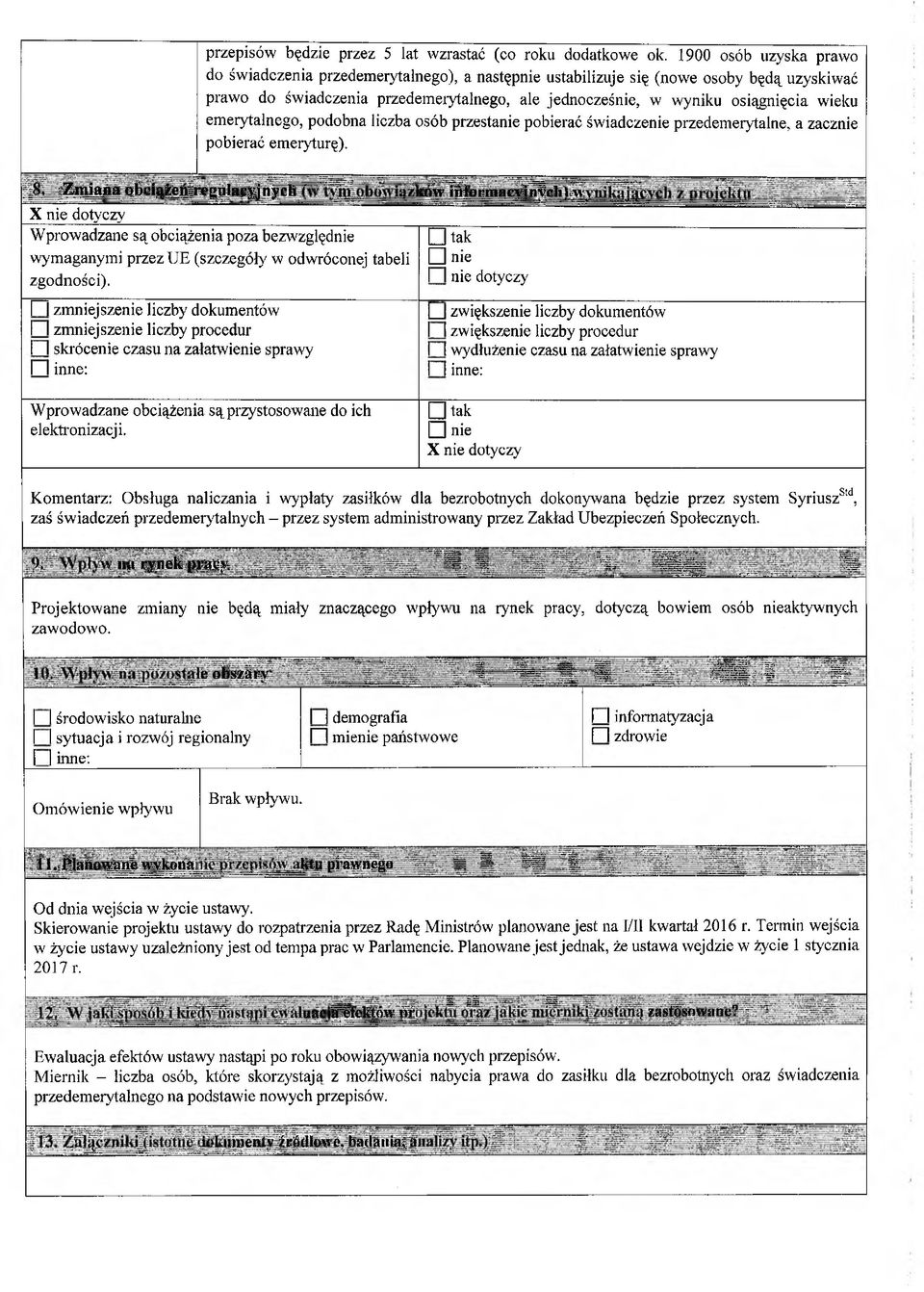 emerytalnego, podobna liczba osób przestanie pobierać świadczenie przedemerytalne, a zacznie pobierać emeryturę).