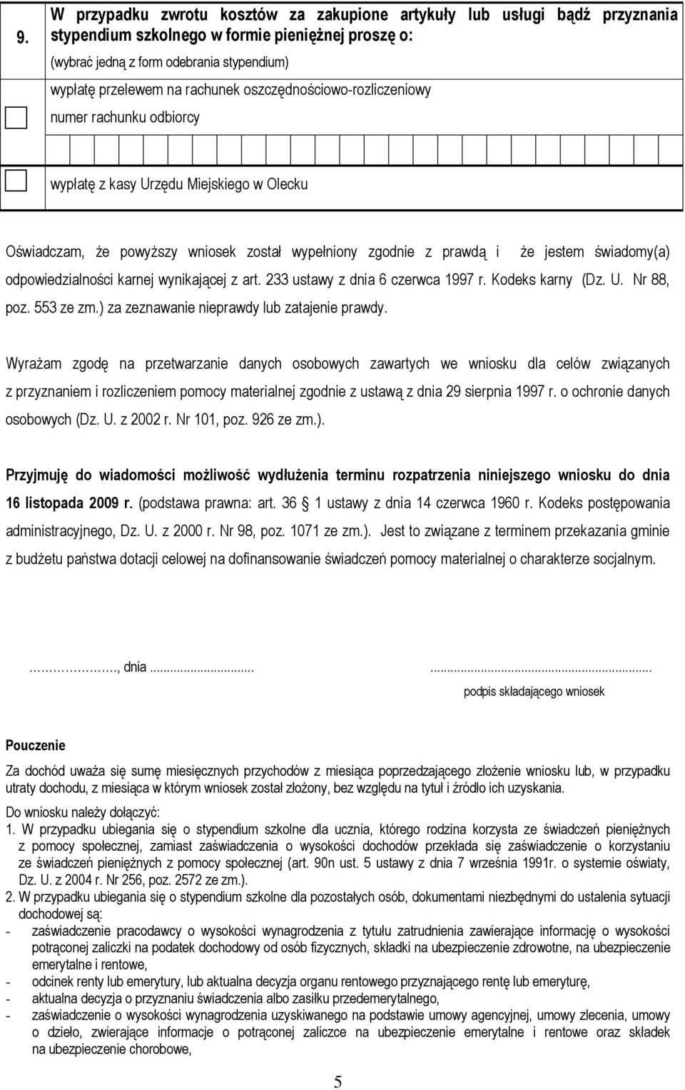 odpowiedzialności karnej wynikającej z art. 233 ustawy z dnia 6 czerwca 1997 r. Kodeks karny (Dz. U. Nr 88, poz. 553 ze zm.) za zeznawanie nieprawdy lub zatajenie prawdy.