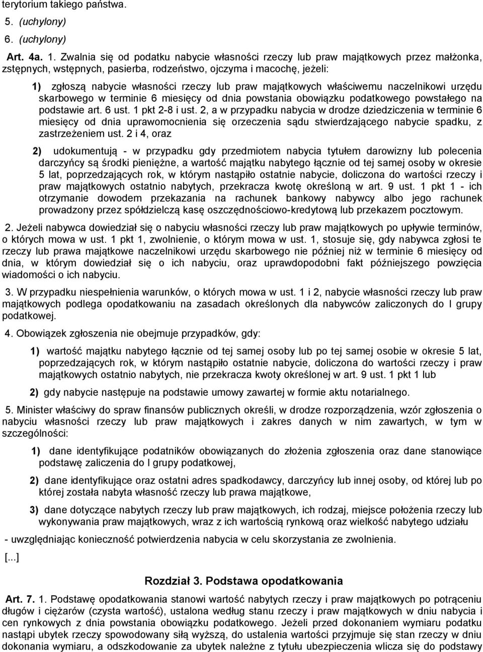 praw majątkowych właściwemu naczelnikowi urzędu skarbowego w terminie 6 miesięcy od dnia powstania obowiązku podatkowego powstałego na podstawie art. 6 ust. 1 pkt 2-8 i ust.