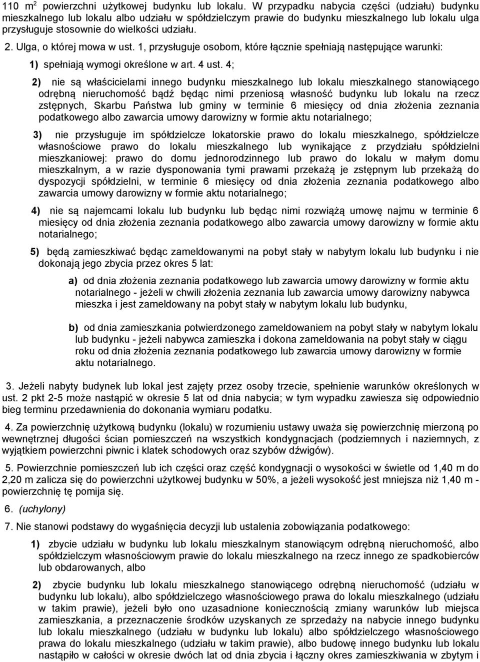 Ulga, o której mowa w ust. 1, przysługuje osobom, które łącznie spełniają następujące warunki: 1) spełniają wymogi określone w art. 4 ust.