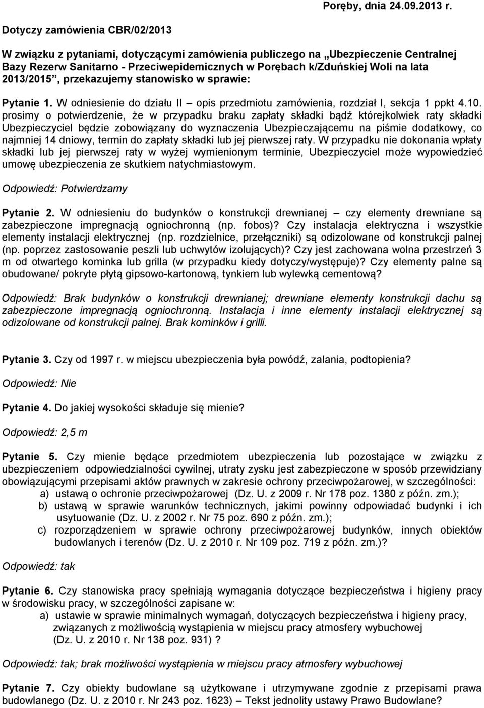 2013/2015, przekazujemy stanowisko w sprawie: Pytanie 1. W odniesienie do działu II opis przedmiotu zamówienia, rozdział I, sekcja 1 ppkt 4.10.
