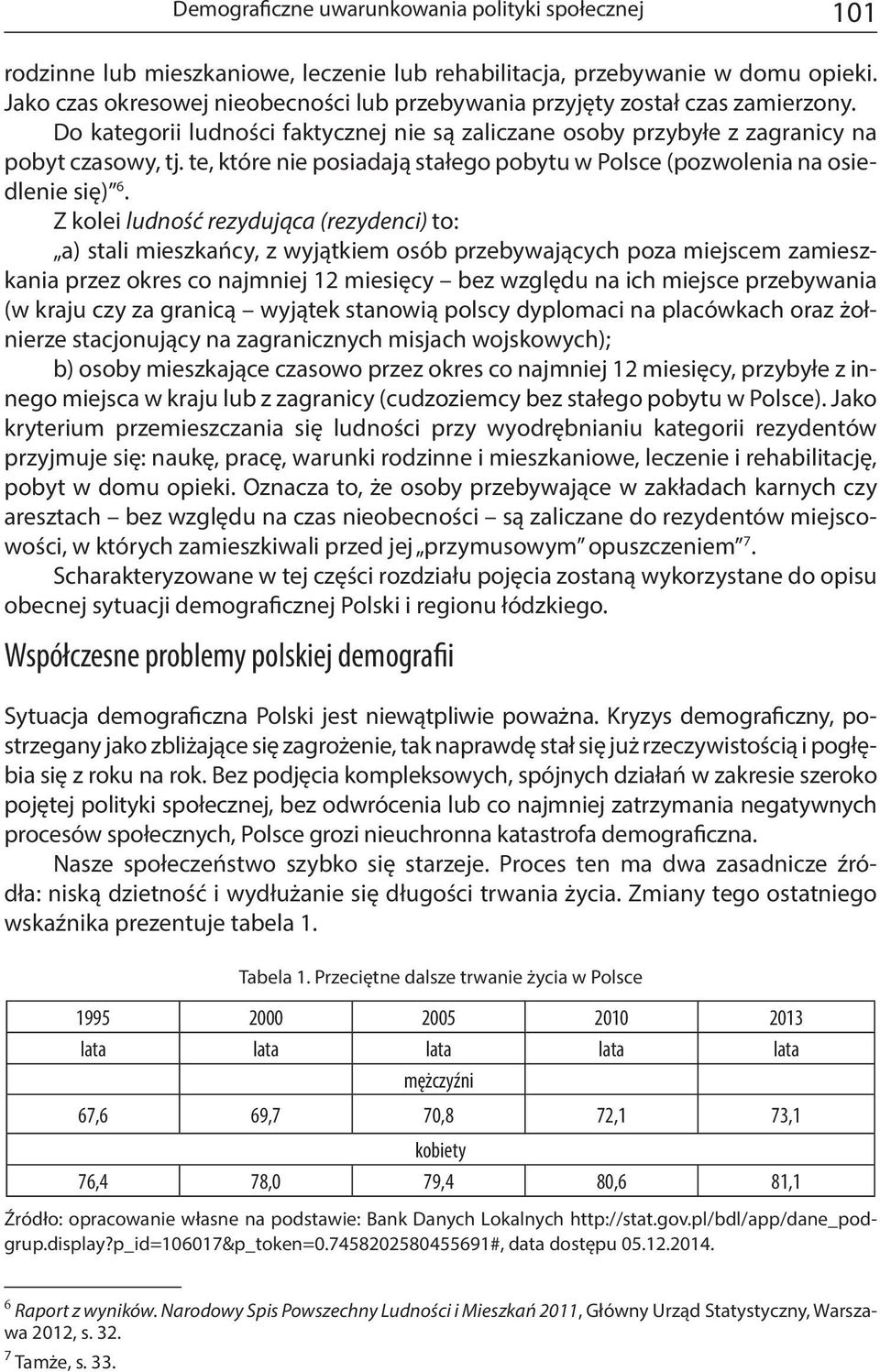 te, które nie posiadają stałego pobytu w Polsce (pozwolenia na osiedlenie się) 6.