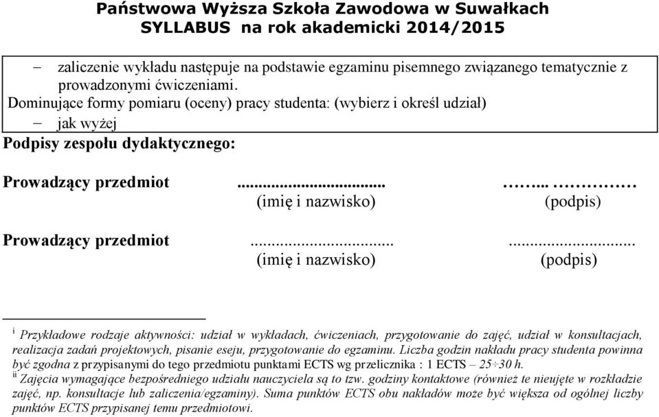 ..... (imię i nazwisko) (podpis) i Przykładowe rodzaje aktywności: udział w wykładach, ćwiczeniach, przygotowanie do zajęć, udział w konsultacjach, realizacja zadań projektowych, pisanie eseju,