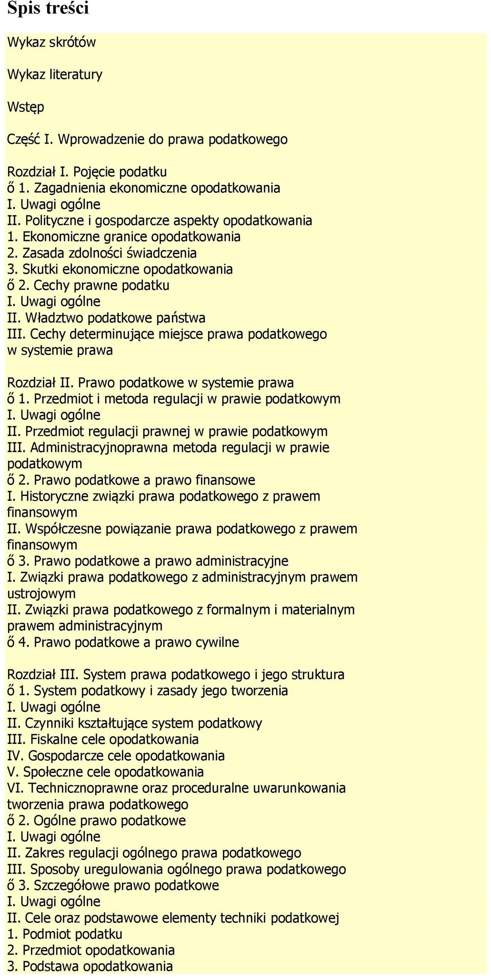 Władztwo podatkowe państwa III. Cechy determinujące miejsce prawa podatkowego w systemie prawa Rozdział II. Prawo podatkowe w systemie prawa ő 1. Przedmiot i metoda regulacji w prawie podatkowym II.