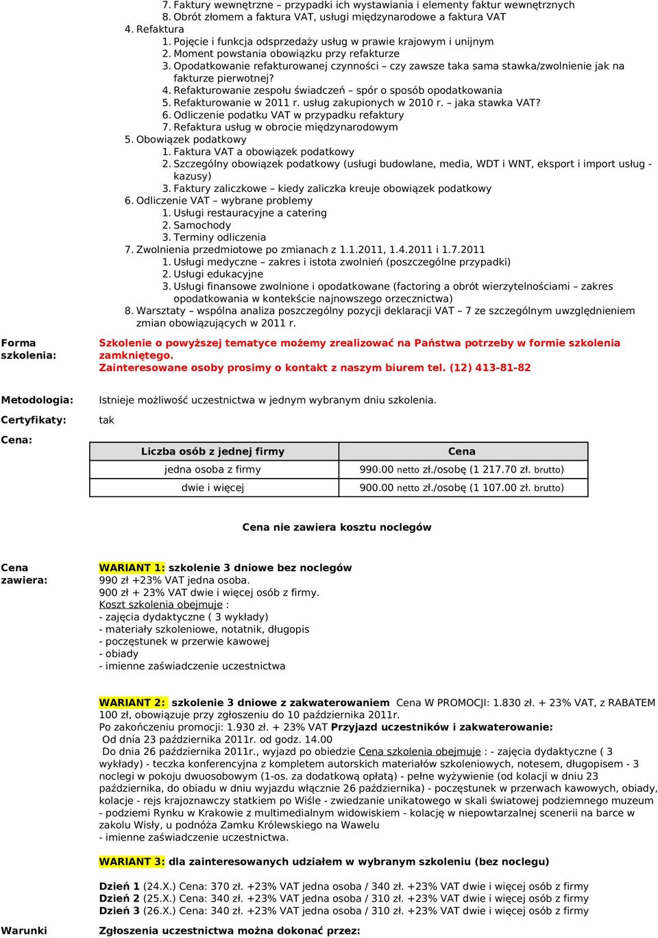 Opodatkoanie refakturoanej czynności czy zasze taka sama staka/zolnienie jak na fakturze pierotnej? 4. Refakturoanie zespołu śiadczeń spór o sposób opodatkoania 5. Refakturoanie 2011 r.
