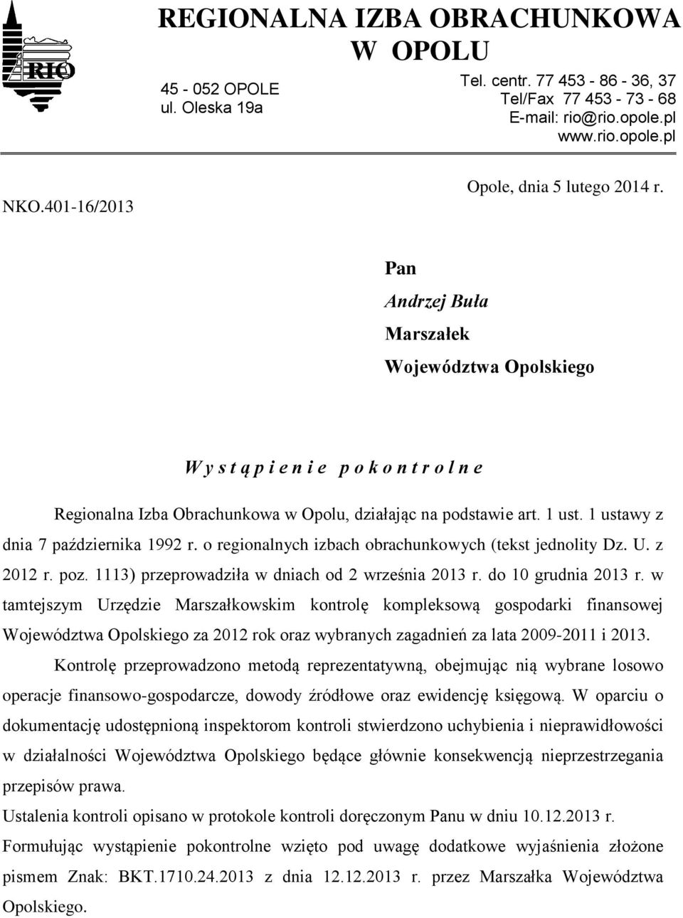 1 ust. 1 ustawy z dnia 7 października 1992 r. o regionalnych izbach obrachunkowych (tekst jednolity Dz. U. z 2012 r. poz. 1113) przeprowadziła w dniach od 2 września 2013 r. do 10 grudnia 2013 r.