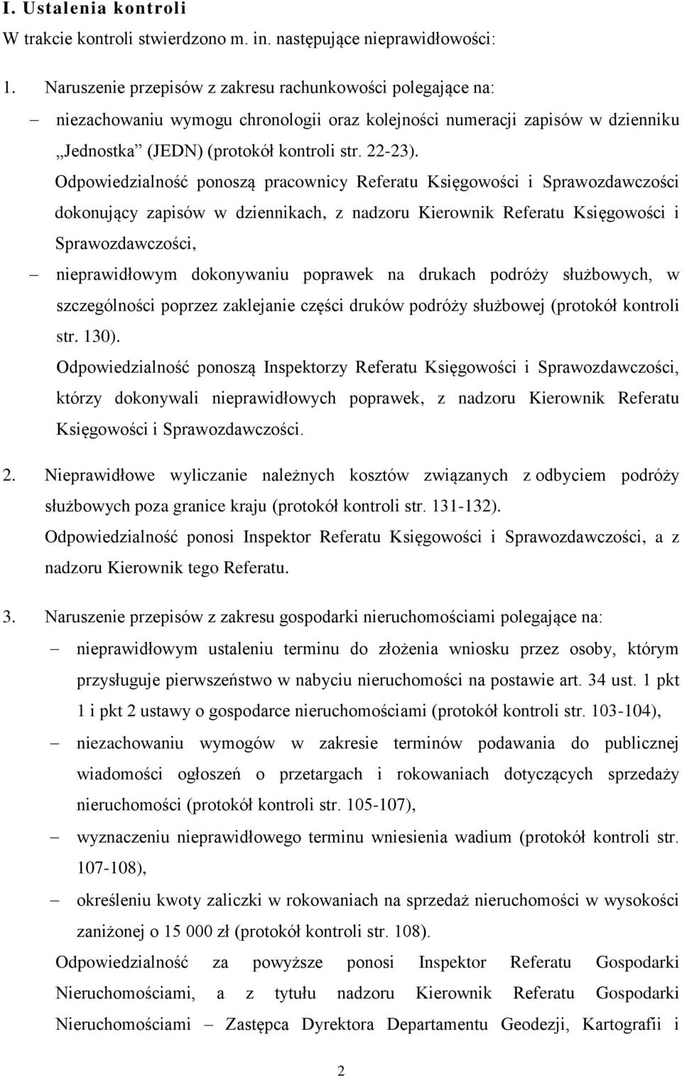 Odpowiedzialność ponoszą pracownicy Referatu Księgowości i Sprawozdawczości dokonujący zapisów w dziennikach, z nadzoru Kierownik Referatu Księgowości i Sprawozdawczości, nieprawidłowym dokonywaniu