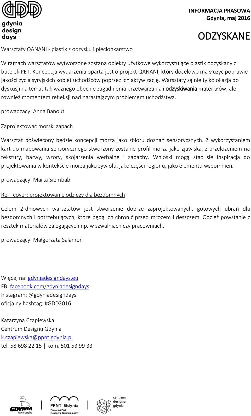 Warsztaty są nie tylko okazją do dyskusji na temat tak ważnego obecnie zagadnienia przetwarzania i odzyskiwania materiałów, ale również momentem refleksji nad narastającym problemem uchodźstwa.