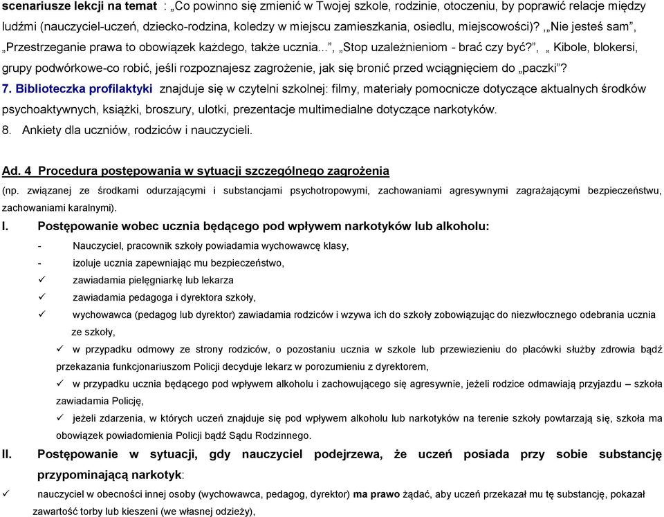 , Kibole, blokersi, grupy podwórkowe-co robić, jeśli rozpoznajesz zagrożenie, jak się bronić przed wciągnięciem do paczki? 7.