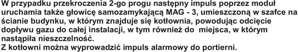 si kotłownia, powoduj c odci cie dopływu gazu do całej instalacji, w tym równie do