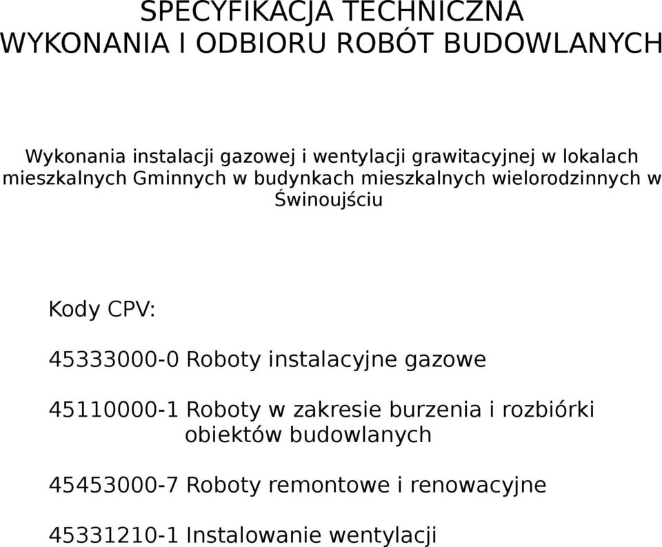Świnoujściu Kody CPV: 45333000-0 Roboty instalacyjne gazowe 45110000-1 Roboty w zakresie burzenia i