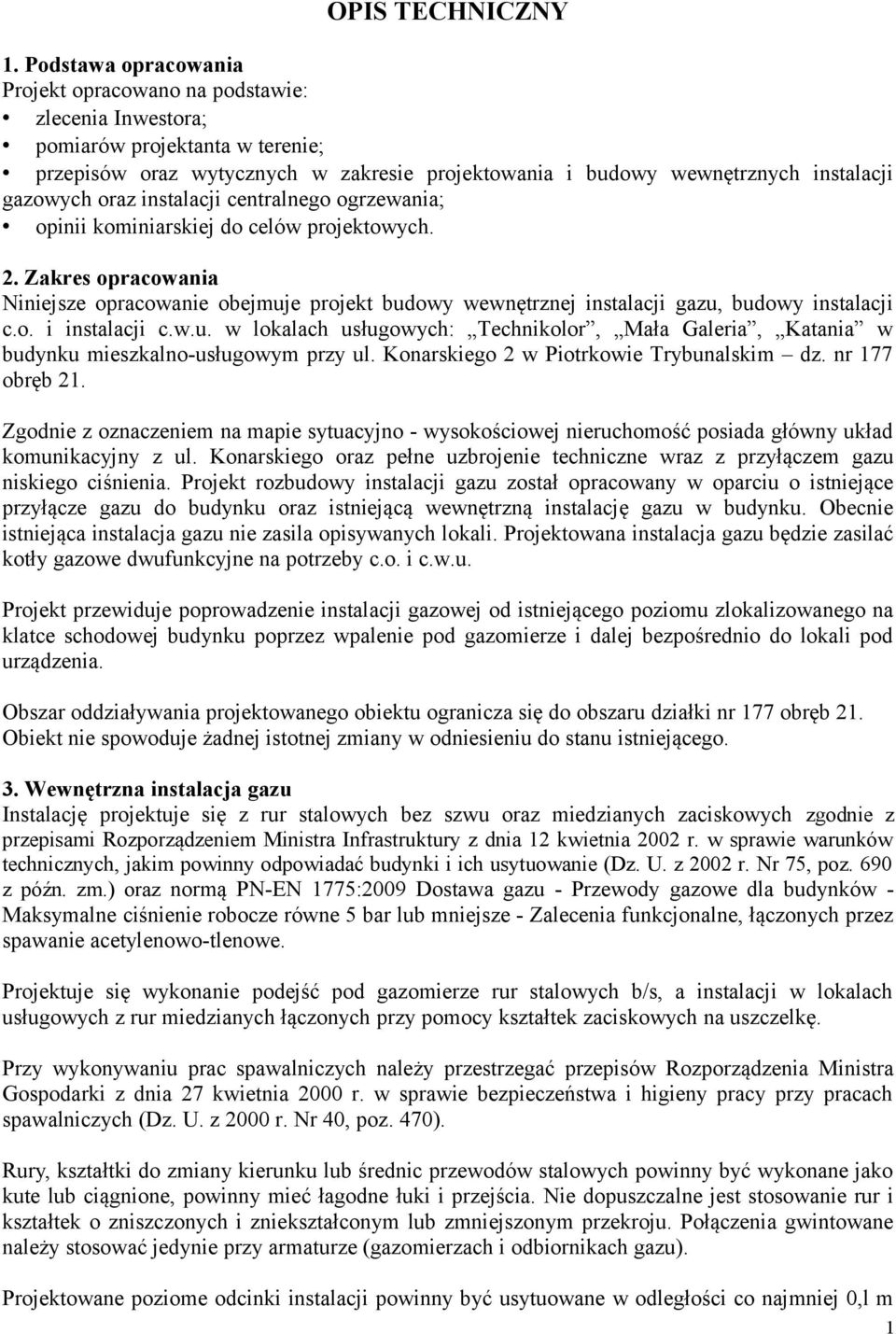 oraz instalacji centralnego ogrzewania; opinii kominiarskiej do celów projektowych. 2.