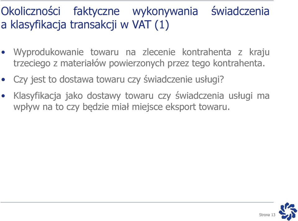 przez tego kontrahenta. Czy jest to dostawa towaru czy świadczenie usługi?